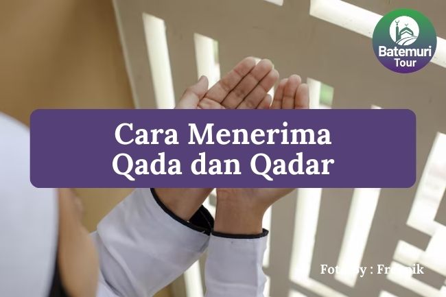 6 Cara Ikhlas Menerima Qada dan Qadar dalam Islam